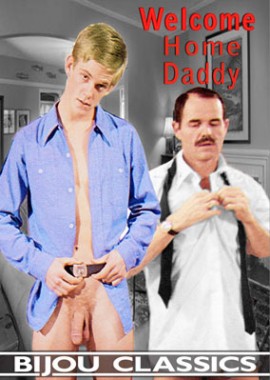 270px x 380px - Welcome Home Daddy - Vintage | Classic Gay Porno Movies | Videos | DVD | Sex  | BijouGayPorn